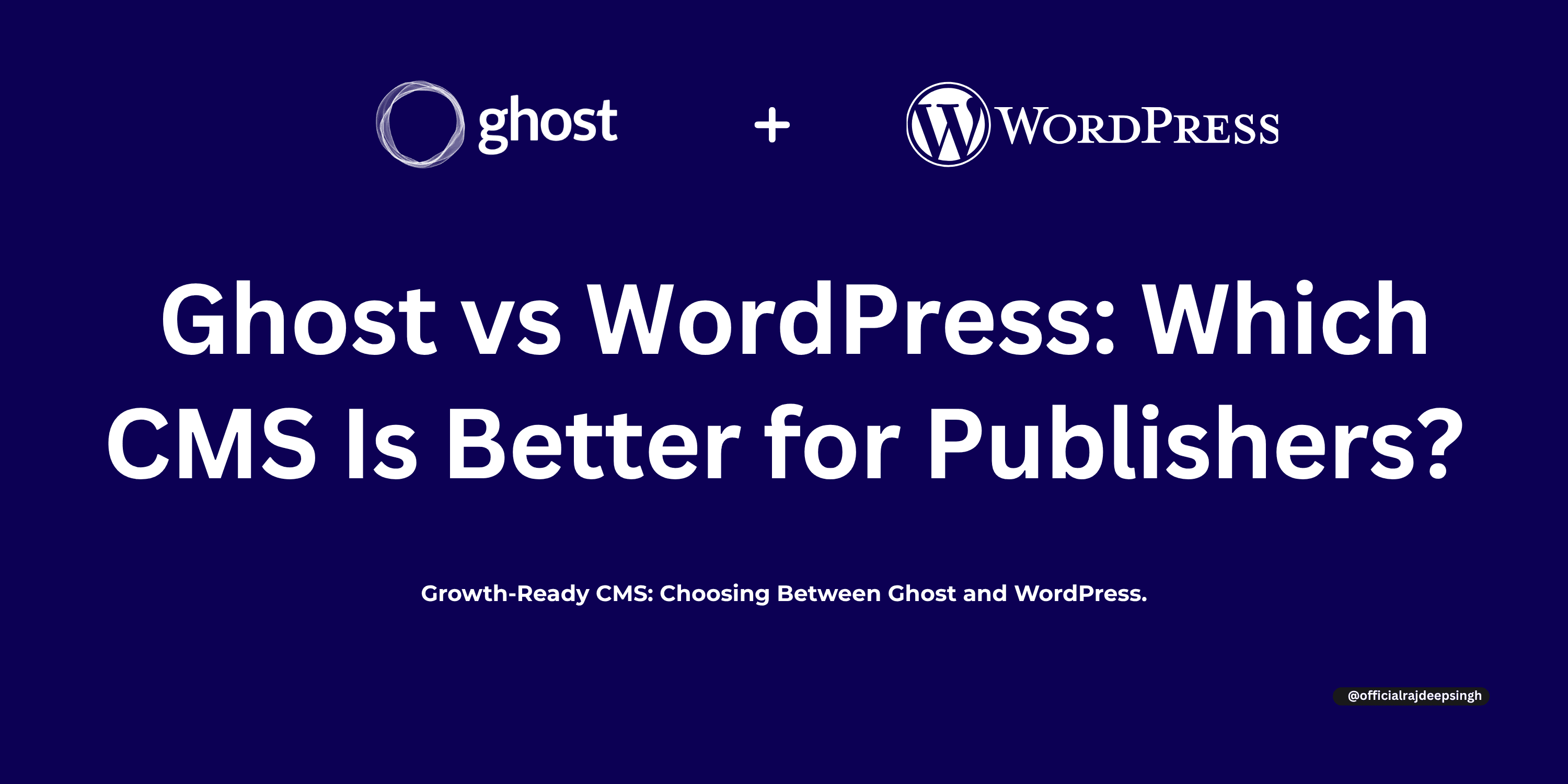 Ghost vs WordPress: Which CMS Is Better for Publishers?